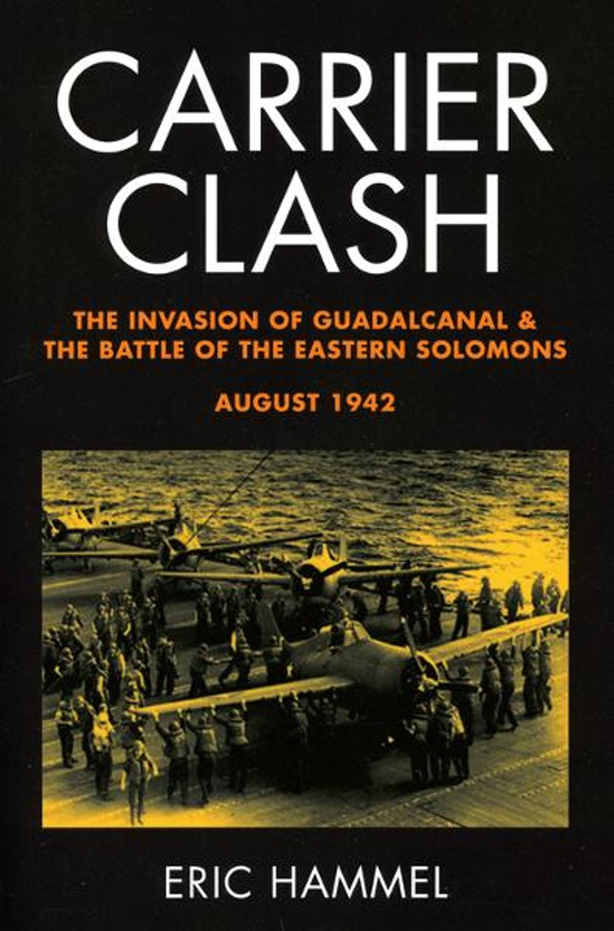 Carrier Clash: The Invasion of Guadalcanal and the Battle of the Eastern Solomons, August 1942